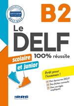 Le DELF Scolaire et Junior 100% Réussite B2 - édition 2017-2018 - Ebook