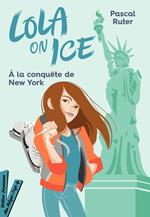 Lola on Ice, tome 3 - Un stage à New York