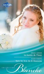 La mariée de l'hiver - Dans les bras du Dr Rousseau