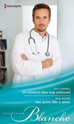 Un médecin bien trop séduisant - Une petite fille à aimer