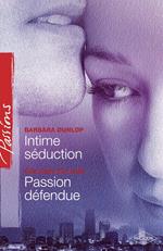 Intime séduction - Passion défendue (Harlequin Passions)