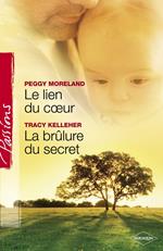 Le lien du coeur - La brûlure du secret (Harlequin Passions)