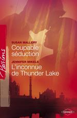 Coupable séduction - L'inconnue de Thunder Lake (Harlequin Passions)