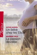 Un bébé chez les Elliott - La passion dévoilée (Harlequin Passions)