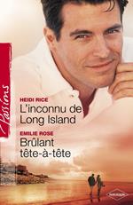 L'inconnu de Long Island - Brûlant tête-à-tête (Harlequin Passions)