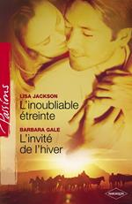 L'inoubliable étreinte - L'invité de l'hiver (Harlequin Passions)