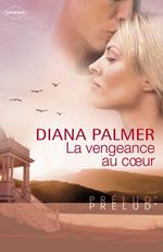 La vengeance au coeur (Harlequin Prélud')