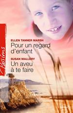 Pour un regard d'enfant - Un aveu à te faire (Harlequin Passions)