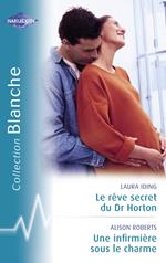 Le rêve secret du Dr Horton - Une infirmière sous le charme (Harlequin Blanche)