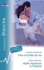 Pour un bébé de toi - Idylle imprévue à l'hôpital (Harlequin Blanche)