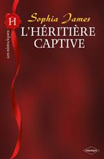 L'héritière captive (Harlequin Les Historiques)