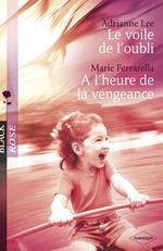 Le voile de l'oubli - A l'heure de la vengeance (Harlequin Black Rose)