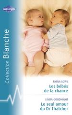 Les bébés de la chance - Le seul amour du Dr Thatcher (Harlequin Blanche)