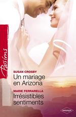 Un mariage en Arizona - Irrésistibles sentiments (Harlequin Passions)