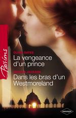 La vengeance d'un prince - Dans les bras d'un Westmoreland (Harlequin Passions)