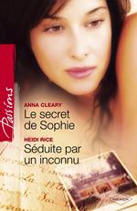 Le secret de Sophie - Séduite par un inconnu (Harlequin Passions)