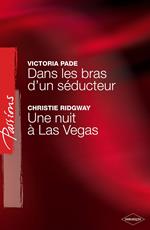 Dans les bras d'un séducteur - Une nuit à Las Vegas (Harlequin Passions)