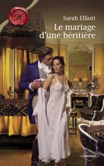 Le mariage d'une héritière (Harlequin Les Historiques)