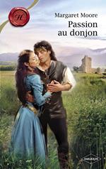 Passion au donjon (Harlequin Les Historiques)