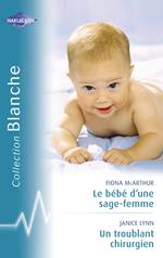 Le bébé d'une sage-femme - Un troublant chirurgien (Harlequin Blanche)