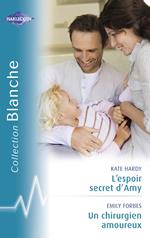 L'espoir secret d'Amy - Un chirurgien amoureux (Harlequin Blanche)