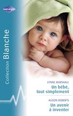 Un bébé, tout simplement - Un avenir à inventer (Harlequin Blanche)