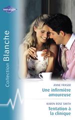 Une infirmière amoureuse - Tentation à la clinique (Harlequin Blanche)