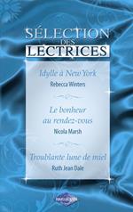 Idylle à New-York - Le bonheur au rendez-vous - Troublante lune de miel (Harlequin)