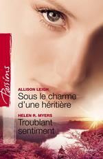 Sous le charme d'une héritière - Troublant sentiment (Harlequin Passions)