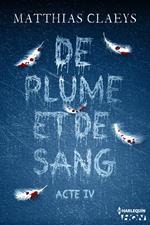 De plume et de sang - Acte IV