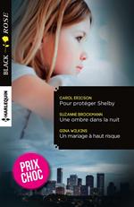 Pour protéger Shelby - Une ombre dans la nuit - Un mariage à haut risque