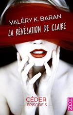 La révélation de Claire - Céder (épisode 3)