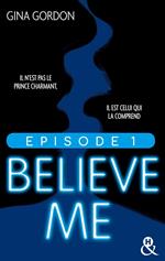 Believe Me - Episode 1