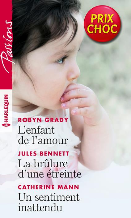 L'enfant de l'amour - La brûlure d'une étreinte - Un sentiment inattendu