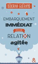 Embarquement immédiat pour relation agitée