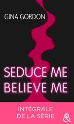 Seduce me - Believe me - Intégrale de la série