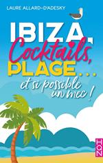 Ibiza, cocktails, plage... et si possible un mec !