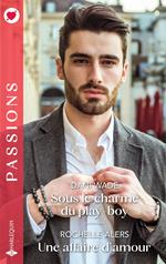 Sous le charme du play-boy - Une affaire d'amour