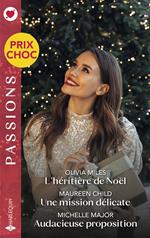 L'héritière de Noël - Une mission délicate - Audacieuse proposition