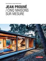 Jean Prouvé / Cinq maisons sur mesure