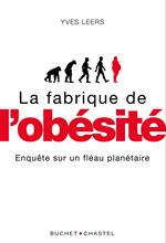 La fabrique de l'obésité. Enquête sur un fléau planétaire