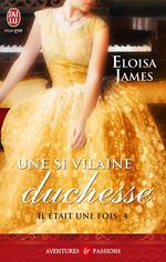 Il était une fois (Tome 4) - Une si vilaine duchesse