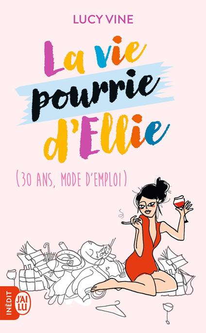 La vie pourrie d'Ellie. (30 ans, mode d'emploi)