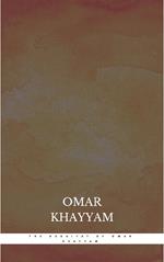 The Rubaiyat of Omar Khayyam