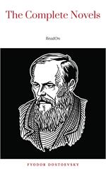 Fyodor Dostoyevsky: The Complete Novels