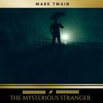 The Mysterious Stranger and Other Stories