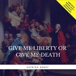 Give Me Liberty or Give Me Death