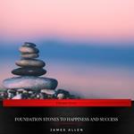 Foundation Stones to Happiness and Success