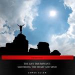 The Life Triumphant: Mastering the Heart and Mind