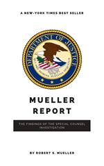 The Mueller Report: Report on the Investigation into Russian Interference in the 2016 Presidential Election